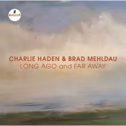 Universal Music Charlie Haden & Brad Mehldau - Long Ago And Far Away (Live at Enjoy Jazz Festival, Christuskirche, Mannheim / ...