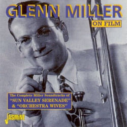 Jasmine Records Glenn MILLER & His Orch. - Glenn Miller on Film: Sun Valley Serenade & Orchestra Wives CD Glenn Miller & His Orch.