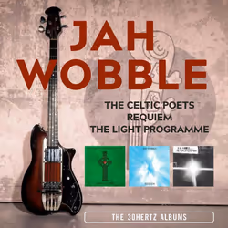 Cherry Red Records Jah Wobble: The Celtic Poets / Requiem / The Light Programme, The 30 Hertz Albums, Ambiente, Jah Wobble, S ...