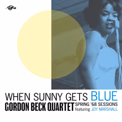 Cherry Red Records Gordon Beck Quartet Featuring Joy Marshall: When Sunny Gets Blue, Spring ’68 Sessions, Jazz, Gordon Beck, ...