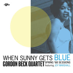 Cherry Red Records Gordon Beck Quartet Featuring Joy Marshall: When Sunny Gets Blue, Spring ’68 Sessions Jazz