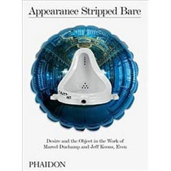 ISBN Appearance Stripped Bare : Desire and the Object in the Work of Marcel Duchamp and Jeff Koons, Even libro Arte & design Inglese Copertina rigida