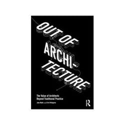 ISBN Out of Architecture: The Value of Architects Beyond Traditional Practice libro Educativo Inglese 232 pagine