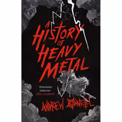 Hachette UK A History of Heavy Metal, Inglese, Libro in brossura, 320 pagine