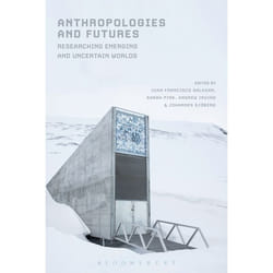 Anthropologies and Futures (Researching Emerging and Uncertain Worlds) libro Inglese 280 pagine Libro in brossura