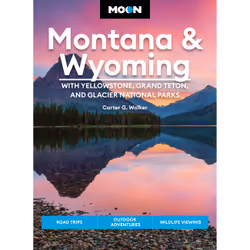 ISBN Moon Montana & Wyoming: With Yellowstone, Grand Teton & Glacier National Parks, Inglese, Libro in brossura, 656 pagine