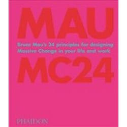 ISBN Bruce Mau : MC24 : Bruce Mau's 24 Principles for Designing Massive Change in Your Life and Work libro Arte & design Inglese Copertina rigida 512 pagine