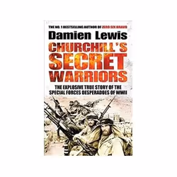 ISBN Churchill's Secret Warriors: The Explosive True Story of the Special Forces Desperadoes of WWII, Storia, Inglese, 416 pa ...