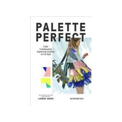 ISBN Palette Perfect: Color Combinations Inspired by Fashion, Art and Style libro Arte & design Inglese 320 pagine