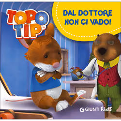 ISBN Topo Tip. Dal dottore non ci vado!, ITA, Copertina rigida, 32 pagine