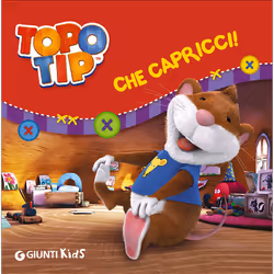 ISBN Topo Tip. Che capricci!, ITA, Copertina rigida, 128 pagine