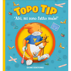 ISBN Topo Tip. Ahi, mi sono fatto male!, ITA, Copertina rigida, 32 pagine