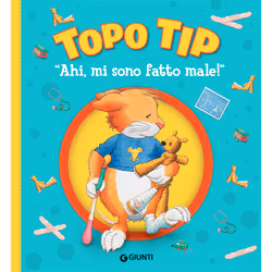 ISBN Topo Tip. Ahi, mi sono fatto male!, ITA, Copertina rigida, 32 pagine