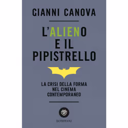 ISBN L'alieno e il pipistrello. La crisi della forma nel cinema contemporaneo, ITA, Libro in brossura, 272 pagine