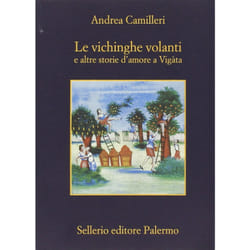 Sellerio Editore LE VICHINGHE VOLANTI E ALTRE STORIE D AMORE A VIGATA libro ITA Libro in brossura 308 pagine