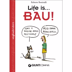 ISBN Life is... Bau!, ITA, Libro in brossura, 128 pagine