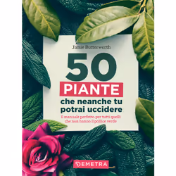 ISBN 50 piante che neanche tu potrai uccidere, ITA, 224 pagine