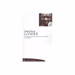 ISBN Gandhi. Un uomo di pace che divenne la fiera anima di un popolo, ITA