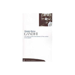 ISBN Gandhi. Un uomo di pace che divenne la fiera anima di un popolo