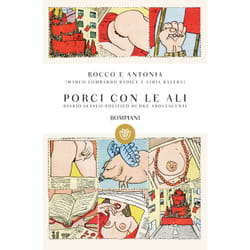 ISBN Rocco e Antonia. Porci con le ali. Diario sessuo-politico di due adolescenti