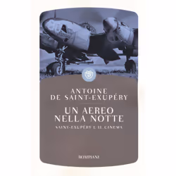 ISBN Un aereo nella notte. Saint-Exupéry e il cinema, ITA, Libro in brossura, 300 pagine