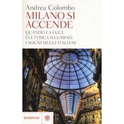 ISBN Milano si accende. Quando la luce elettrica illuminò i sogni degli italiani