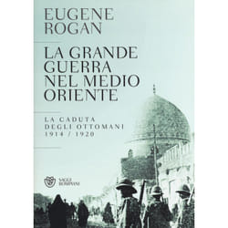 ISBN La grande guerra nel Medio Oriente. La caduta degli Ottomani (1914-1920)