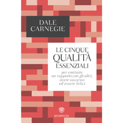 ISBN Le cinque qualità essenziali per costruire un rapporto con gli altri, avere successo ed essere felici