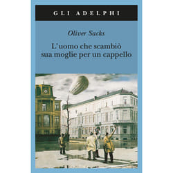 ISBN L’uomo che scambiò sua moglie per un cappello libro Salute, mente e corpo ITA 301 pagine
