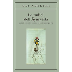 ISBN Le radici dellAyurveda libro Salute, mente e corpo ITA 456 pagine