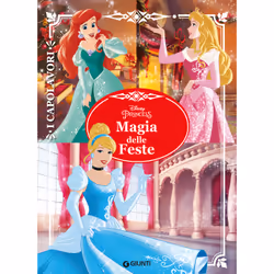 ISBN Principesse. Magia delle Feste - I Capolavori, ITA, Copertina rigida, 96 pagine