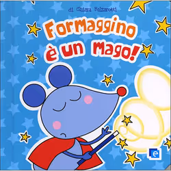 ISBN Formaggino è un mago!, ITA, Copertina rigida, 6 pagine